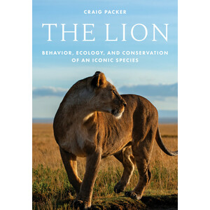 THE LION: BEHAVIOR, ECOLOGY, AND CONSERVATION OF AN ICONIC SPECIES