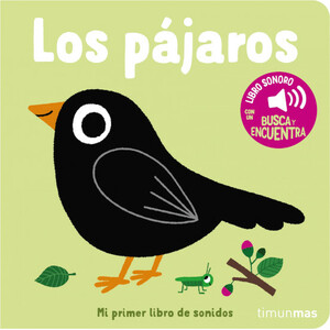 LOS PÁJAROS. MI PRIMER LIBRO DE SONIDOS