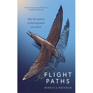 FLIGHT PATHS. HOW THE MYSTERY OF BIRD MIGRATION WAS SOLVED