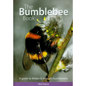 THE BUMBLEBEE BOOK. A GUIDE TO BRITAIN &AMP; IRELAND'S BUMBLEBEES