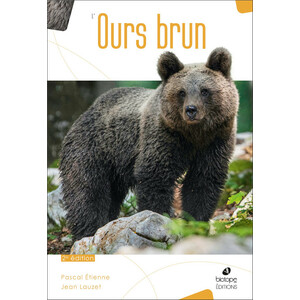 L'OURS BRUN. BIOLOGIE ET HISTOIRE, DES PYRÉNÉES À L'OURAL