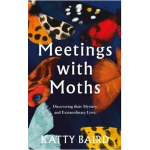 MEETINGS WITH MOTHS. DISCOVERING THEIR MYSTERY AND EXTRAORDINARY LIVES