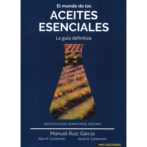 EL MUNDO DE LOS ACEITES ESENCIALES. LA GUIA DEFINITIVA