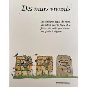 DES MURS VIVANTS. LES DIFFÉRENTS TYPES DE MURS, LEUR INTÉRÊT POUR LA FAUNE ET LA FLORE ET DES OUTILS POUR ÉVALUER LEUR QUALITÉ ÉCOLOGIQUE
