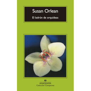 EL LADRÓN DE ORQUÍDEAS. UNA HISTORIA VERDADERA DE BELLEZA Y OBSESIÓN