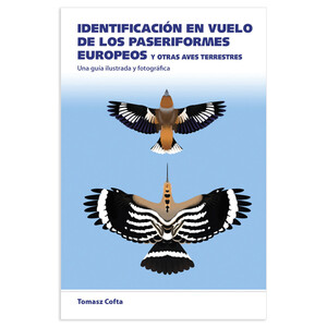 IDENTIFICACIÓN EN VUELO DE LOS PASERIFORMES EUROPEOS Y OTRAS AVES TERRESTRES. UNA GUÍA ILUSTRADA Y FOTOGRÁFICA