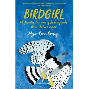 BIRDGIRL. MI FAMILIA, LAS AVES Y LA BÚSQUEDA DE UN FUTURO MEJOR