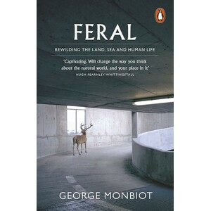 FERAL: REWILDING THE LAND, SEA AND HUMAN LIFE
