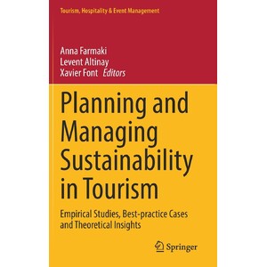 PLANNING AND MANAGING SUSTAINABILITY IN TOURISM. EMPIRICAL STUDIES, BEST-PRACTICE CASES AND THEORETICAL INSIGHTS