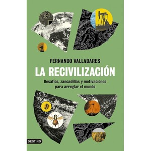 LA RECIVILIZACION. DESAFIOS, ZANCADILLAS Y MOTIVACIONES PARA ARREGLAR EL MUNDO