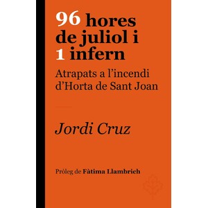 96 HORES DE JULIOL I 1 INFERN. ATRAPATS A L'INCENDI D'HORTA DE SANT JOAN
