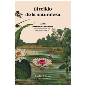 EL TEJIDO DE LA NATURALEZA DIEZ MILLONES DE ESPECIES QUE NOS SALVAN LA VIDA