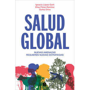 SALUD GLOBAL. NUEVAS AMENAZAS REQUIEREN NUEVAS ESTRATEGIAS