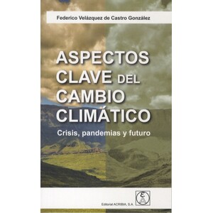 ASPECTOS CLAVE DEL CAMBIO CLIMÁTICO. CRISIS, PANDEMIAS Y FUTURO