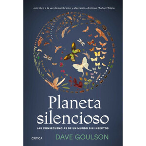 PLANETA SILENCIOSO. LAS CONSECUENCIAS DE UN MUNDO SIN INSECTOS