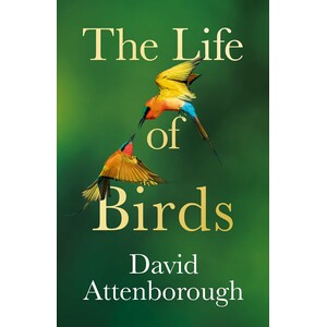 THE LIFE OF BIRDS