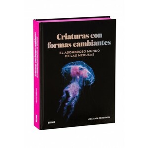 CRIATURAS CON FORMAS CAMBIANTES. EL ASOMBROSO MUNDO DE LAS MEDUSAS