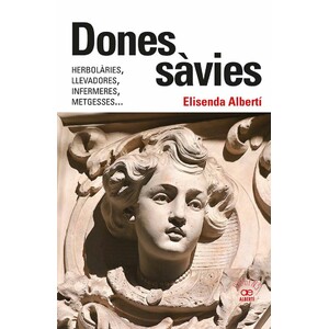 DONES SAVIES. HERBOLARIES, LLEVADORES, INFERMERES, METGESSES