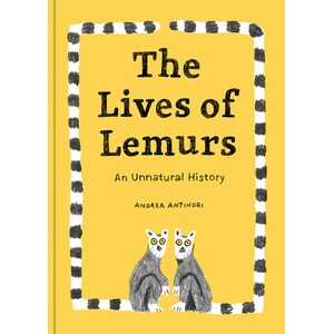 THE LIVES OF LEMURS. AN UNNATURAL HISTORY
