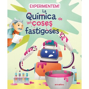 EXPERIMENTEM! LA QUIMICA DE LES COSES FASTIGOSES