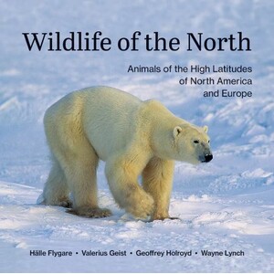 WILDLIFE OF THE NORTH: ANIMALS OF THE HIGH LATITUDES OF NORTH AMERICA AND EUROPE