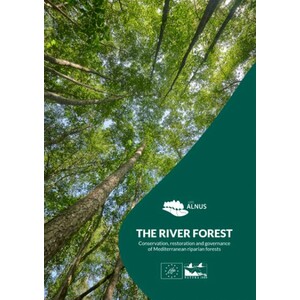 THE RIVER FOREST. CONSERVATION AND RESTORATION AND GOVERNANCE OF MEDITERRANEAN RIPARIAN AREAS