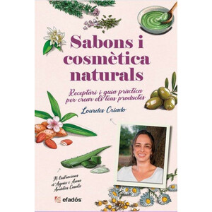 SABONS I COSMÈTICA NATURALS. RECEPTARI I GUIA PRÀCTICA PER CREAR ELS TEUS PRODUCTES