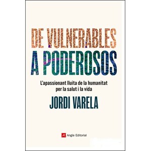 DE VULNERABLES A PODEROSOS, L'APASSIONANT LLUITA DE LA HUMANITAT PER LA SALUT I LA VIDA
