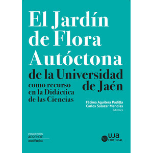 JARDIN DE FLORA AUTOCTONA DE LA UNIVERSIDAD DE JAEN COMO RECURSO EN LA DIDÁCTICA DE LAS CIENCIAS