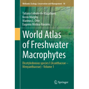 WORLD ATLAS OF FRESHWATER MACROPHYTES. VOLUME 1 DICOTYLEDONOUS SPECIES I (ACANTHACEAE- MENYANTHACEAE)