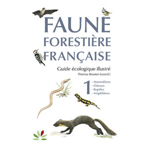 FAUNE FORESTIÈRE FRANÇAISE TOME 1 MAMMIFÈRES, OISEAUX, REPTILES, AMPHIBIENS