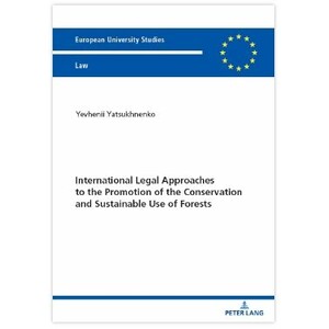 INTERNATIONAL LEGAL APPROACHES TO THE PROMOTION OF THE CONSERVATION AND SUSTAINABLE USE OF FORESTS