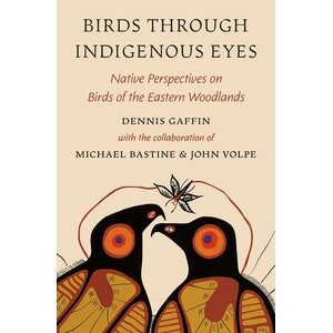 BIRDS THROUGH INDIGENOUS EYES: NATIVE PERSPECTIVES ON BIRDS OF THE EASTERN WOODLANDS
