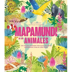MAPAMUNDI DE LOS ANIMALES. UN VIAJE POR EL PLANETA TIERRA PARA DESCUBRIR QUE ANIMALES VIVEN EN CADA