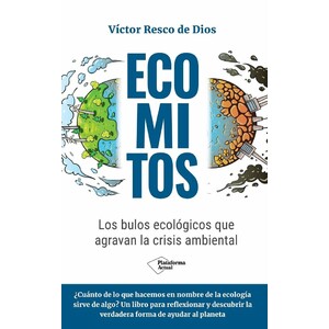 ECOMITOS - LOS BULOS ECOLOGICOS QUE AGRAVAN LA CRISIS AMBIENTAL