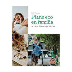 PLANS ECO EN FAMÍLIA - ART NATURA I CREATIVITAT PER A TOT L'ANY