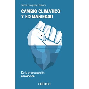 CAMBIO CLIMÁTICO Y ECOANSIEDAD DE LA PREOCUPACIÓN A LA ACCIÓN
