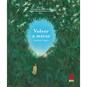 VOLVER A MIRAR (PREMIO DE ILUSTRACION BOLONIA 2022)