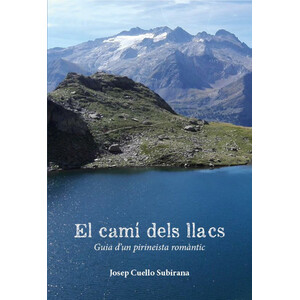 EL CAMÍ DELS LLACS. GUÍA D'UN PIRINEISTA ROMÀNTIC