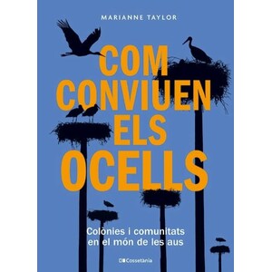 COM CONVIUEN ELS OCELLS. COLÒNIES I COMUNITATS EN EL MÓN DE LES AUS