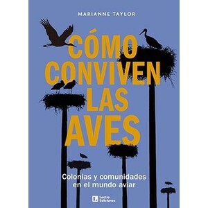 CÓMO CONVIVEN LAS AVES. COLONIAS Y COMUNIDADES EN EL MUNDO AVIAR