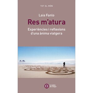 RES M'ATURA. EXPERIÈNCIES I REFLEXIONS D'UNA ÀNIMA VIATGERA