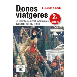 DONES VIATGERES. LA VALENTIA DE DISSET AVENTURES AVANÇADES AL SEU TEMPS