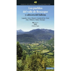 48 PASEOS, EXCURSIONES Y ASCENSIONES POR LOS PUEBLOS DEL VALLE DE BENASQUE Y CABECERA DEL ISÁBENA (LASPÁULES, SEIRA, BISAURRI, CASTEJÓN DE SOS, SESUÉ,