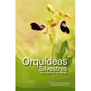 ORQUÍDEAS SILVESTRES DE LA PROVINCIA DE MÁLAGA. GUÍA BÁSICA DE IDENTIFICACIÓN