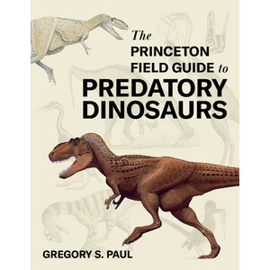 THE PRINCETON FIELD GUIDE TO PREDATORY DINOSAURS