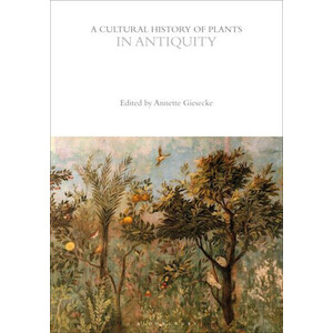A CULTURAL HISTORY OF PLANTS IN ANTIQUITY