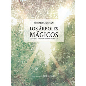 LOS ÁRBOLES MÁGICOS. CUENTOS Y LEYENDAS DE LA NATURALEZA