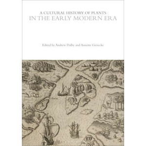 A CULTURAL HISTORY OF PLANTS IN THE EARLY MODERN ERA