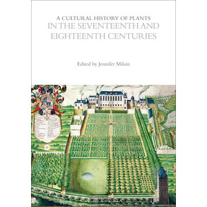 A CULTURAL HISTORY OF PLANTS IN THE SEVENTEENTH AND EIGHTEENTH CENTURIES